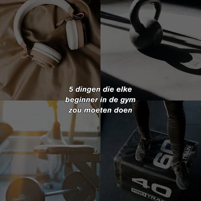 Vijf dingen die elke beginner in de gym zou moeten doen