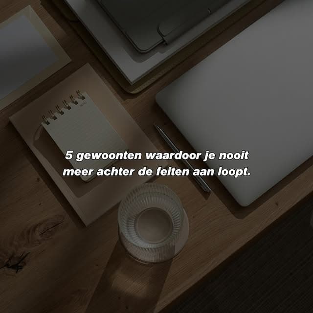 Vijf gewoonten voor meer rust en overzicht